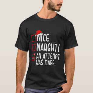 Naughty oder Nice Funny wurde ein Versuch gemacht  T-Shirt