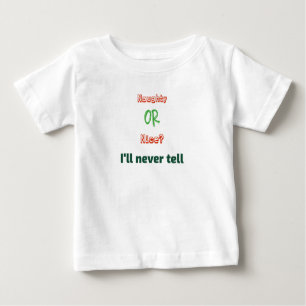 Naughty oder Nice? Ich werde Weihnachten nie erzäh Baby T-shirt