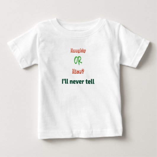 Naughty oder Nice? Ich werde Weihnachten nie erzäh Baby T-shirt (Vorderseite)