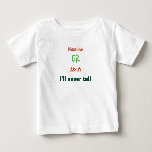Naughty oder Nice? Ich werde Weihnachten nie erzäh Baby T-shirt (Vorderseite)