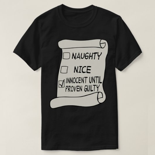 Naughty oder Nice List Unschuldig bis zum Beweis d T-Shirt (Design vorne)