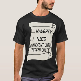 Naughty oder Nice List Unschuldig bis zum Beweis d T-Shirt