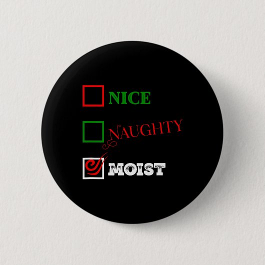 Naughty oder Nice oder feucht hässlich Weihnachtsj Button (Vorderseite)
