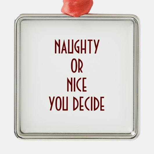 NAUGHTY ODER NICE-YOU ENTSCHEIDEN ORNAMENT AUS METALL (Vorne)