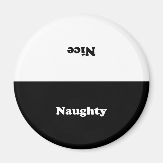 Naughty oder Nice, zweiseitig, Schwarz-weiß Magnet (Vorne)