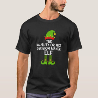 Naughty or Nice Decision Maker Elf Matching Family T-Shirt