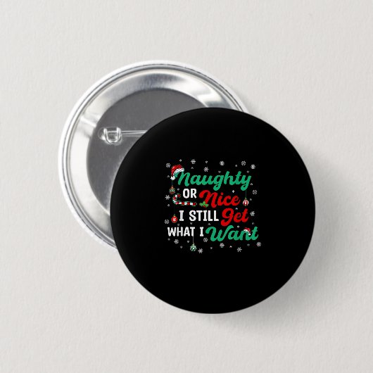 Naughty Or Nice Still Getting Everything Holiday H Button (Vorne & Hinten)