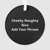 Naughty Or Nice Still Getting Everything Holiday H Ornament (Rückseite)
