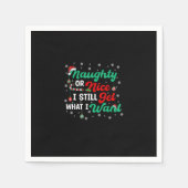 Naughty Or Nice Still Getting Everything Holiday H Serviette (Vorderseite)