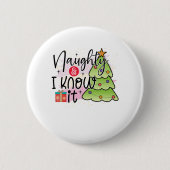 Naughty und ich weiß es - Funny Weihnachten Button (Vorderseite)