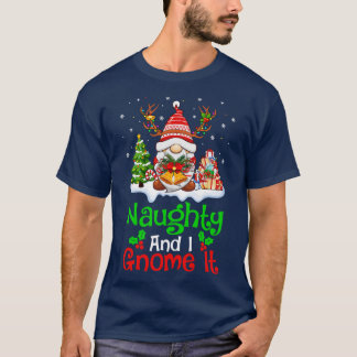 Naughty und ich werde es lustige Gnome Weihnachtsf T-Shirt