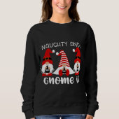 Naughty und ich werde es Weihnachtsgnomen erhalten Sweatshirt (Vorderseite)