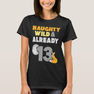 Naughty Wild & Bereits 13 Geburtstagsfox T-Shirt