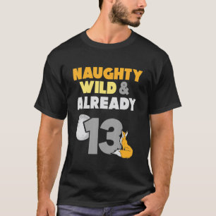 Naughty Wild & Bereits 13 Geburtstagsfox T-Shirt