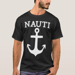Nauti Naughty Anchor Nautical Segelyacht P T-Shirt