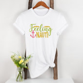 Nautical Anchor Gefühl Nauti Niedlicher Spaß T-Shirt