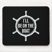 Nautical Steering Wheel St Ill Be On The Boat _1  Mousepad (Vorne)