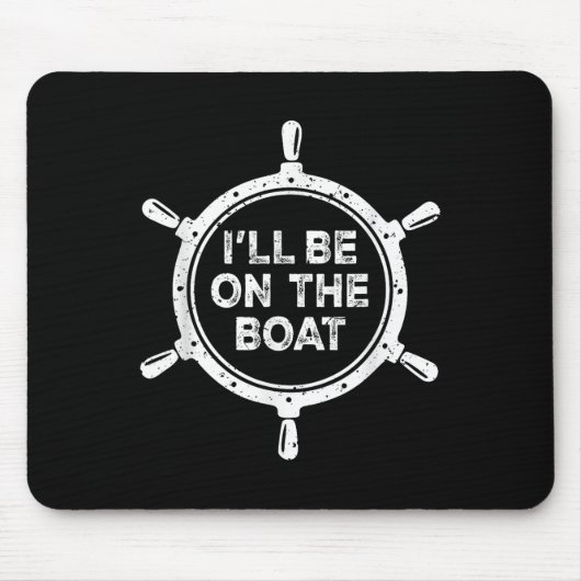 Nautisches Steuerrad St Ich Werde Auf Dem Boot Sei Mousepad (Vorne)
