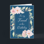 Navy Blue Pink Blume Friend Birthday Card Karte<br><div class="desc">Geburtstagskarte für Freunde in Marineblau mit Vintagen rosa Blume und nachdenklichem Vers.</div>