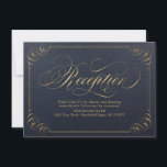 Navy gold eleganter Vintager Kalligraphie-Empfang Einladung<br><div class="desc">Elegante handgeschriebene Kalligraphie-Skript mit geblüht Rahmen in Marineblau und Imitaten goldfarben,  sauber und formell,  großartige Empfang-Karten für Vintage Hochzeit,  traditionelle Hochzeit und klassische Hochzeit das ganze Jahr über. Sehen Sie sich alle passenden Stücke in der Sammlung an.</div>