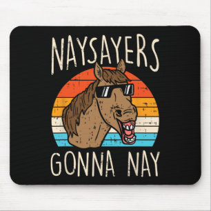 Naysayers Gonna Naysay Retro Funny Horvers Eq Mousepad