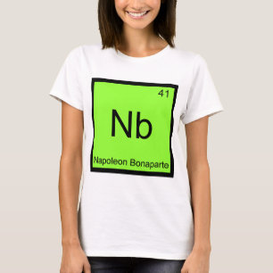 Nb: Napoleon Bonaparte Funny Chemistry Element T T-Shirt