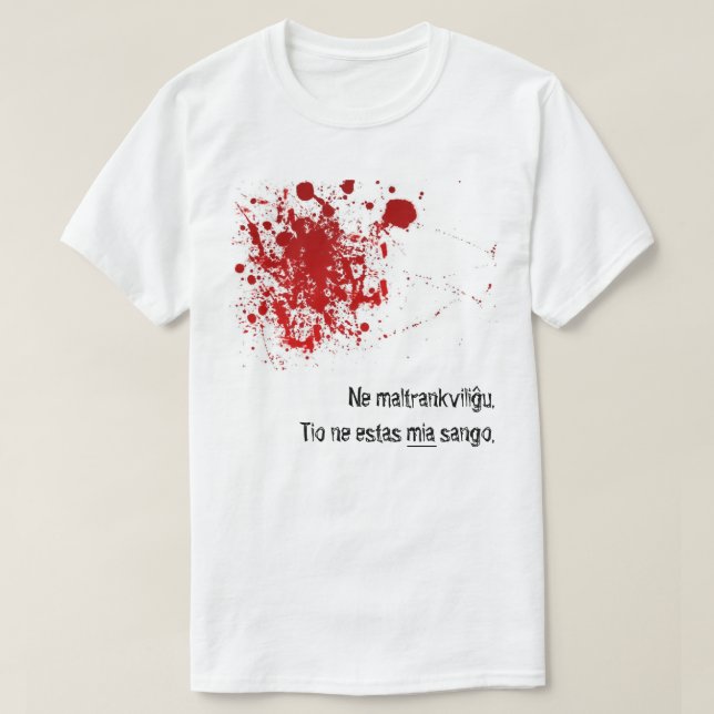 Ne maltrankviliĝu, tio Ne estas mia sango. T-Shirt (Design vorne)