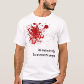 Ne maltrankviliĝu, tio Ne estas mia sango. T-Shirt (Vorderseite)