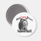Neapolitan Mastiff Muss Liebe Drool - Magnet (Vorderseite/Rückseite)