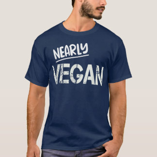 Nearly Vegan Vegetarian Veggie Meat Free  T-Shirt