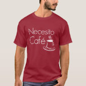 Necesito Café-lustiger Kaffee-Liebhaber-Spanisch-T T-Shirt (Vorderseite)