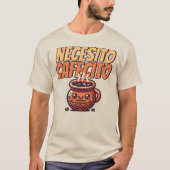 Necesito Cafecito T-Shirt (Vorderseite)