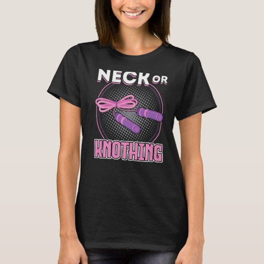 Neck Or Knothing Jump Rope T-Shirt (Vorderseite)