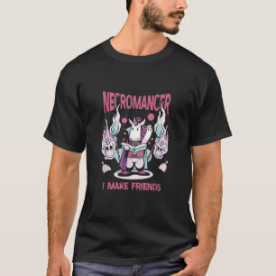 Necromancer I Make Friends Hexerei Necromancy T Sh T-Shirt