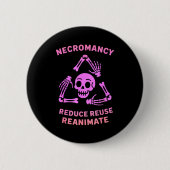 Necromancy Reduce Reuse Reanimate Skeleton Design Button (Vorderseite)