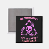 Necromancy Reduce Reuse Reanimate Skeleton Design  Magnet (Vorderseite/Rückseite)