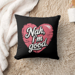 Nee, mir geht's gut Anti-Valentinstag Lustig Singl Kissen