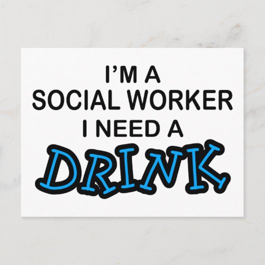 Need a Drink - Social Worker Postkarte (Vorderseite)
