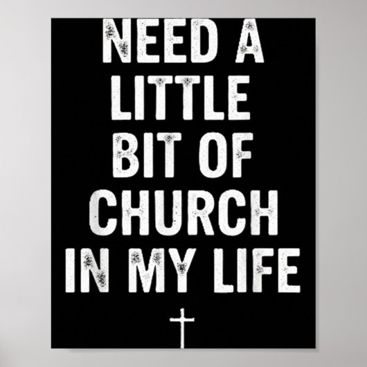 Need A Little Bit Of Church In My Life Tee _ Relig Poster (Vorne)