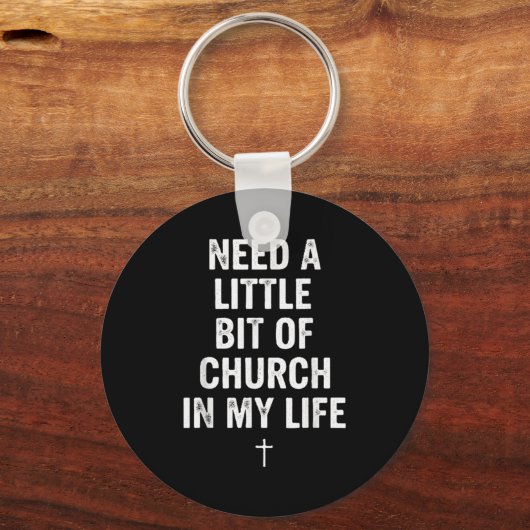 Need A Little Bit Of Church In My Life Tee _ Relig Schlüsselanhänger (Vorderseite)
