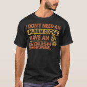 Need Alarm Clock Englisch Springer Spanisch nicht T-Shirt (Vorderseite)