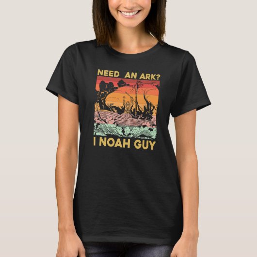 Need an Ark I Noah Guy T-Shirt (Vorderseite)