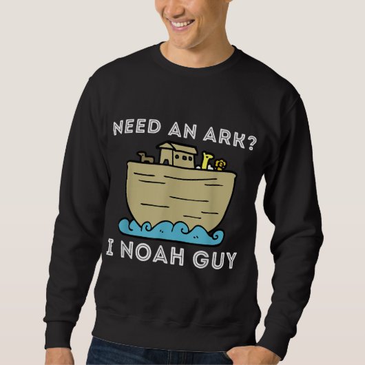 Need An Ark I Noah Typ - Funny Christlich Bible & Sweatshirt (Vorderseite)