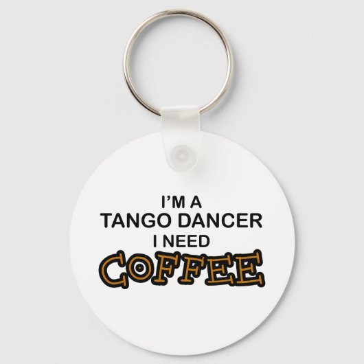 Need Coffee - Tango Dancer Schlüsselanhänger (Vorderseite)