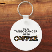 Need Coffee - Tango Dancer Schlüsselanhänger (Vorderseite)