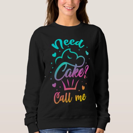 Need Cupcake Call Me - Funny Cupcake Maker Baking  Sweatshirt (Vorderseite)