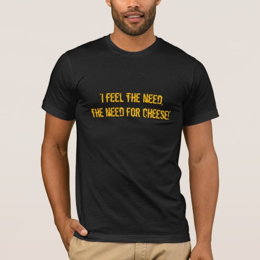Need for Cheese T-Shirt (Vorderseite)