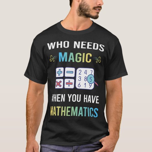 Need Magic Mathematik Mathematik Mathematik Mathem T-Shirt (Vorderseite)