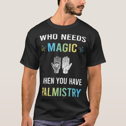 Need Magic Palmistry Palmist Fortune Teller T-Shirt (Vorderseite)