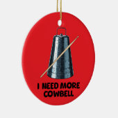 Need More Cowbell Keramik Ornament (Rechts)